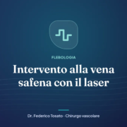 Copertina dell’articolo: Intervento alla vena safena con il laser – Dr. Federico Tosato