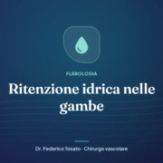 Copertina dell’articolo: Ritenzione idrica nelle gambe – Dr. Federico Tosato